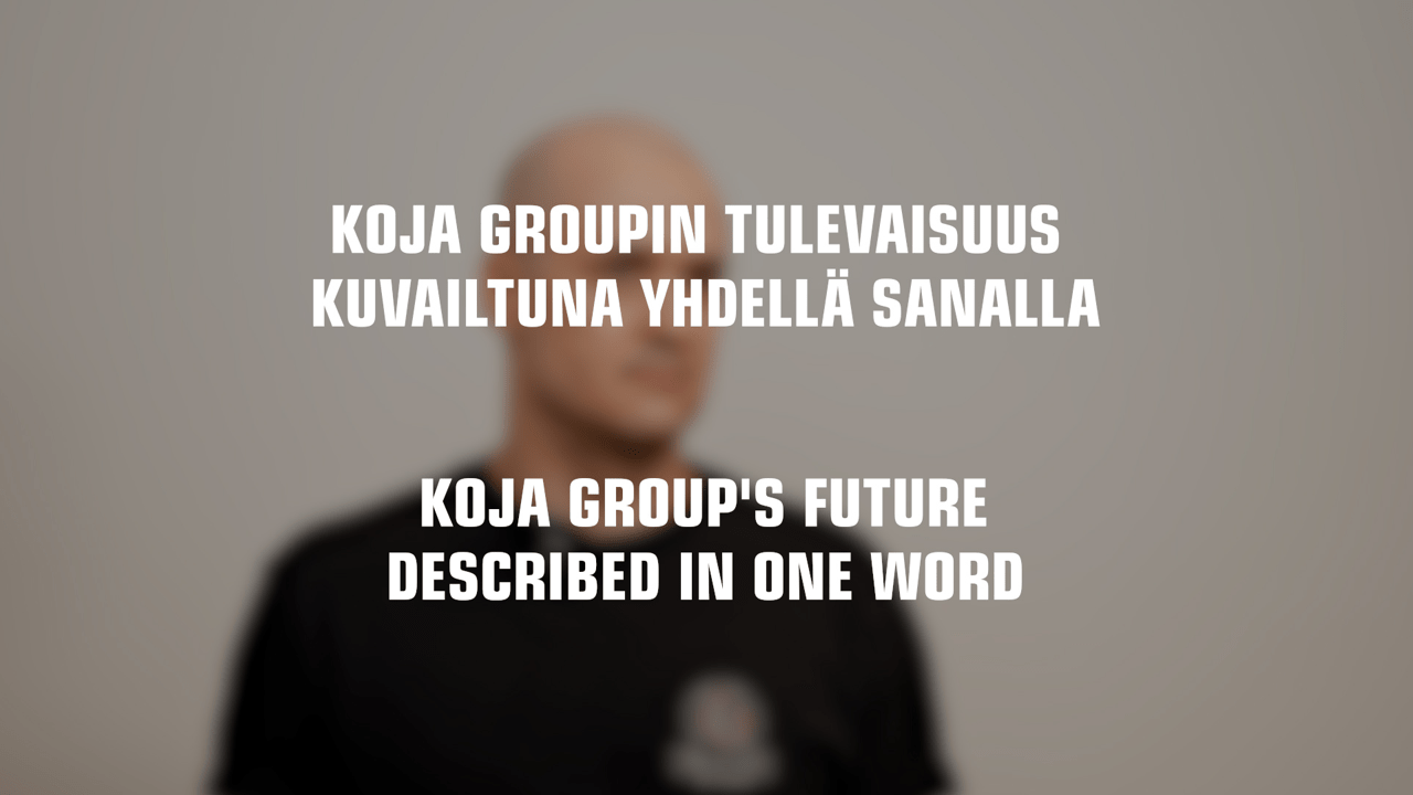 Miten kuvailisit Koja Groupia yrityksenä? / How would you describe Koja Group as a company?