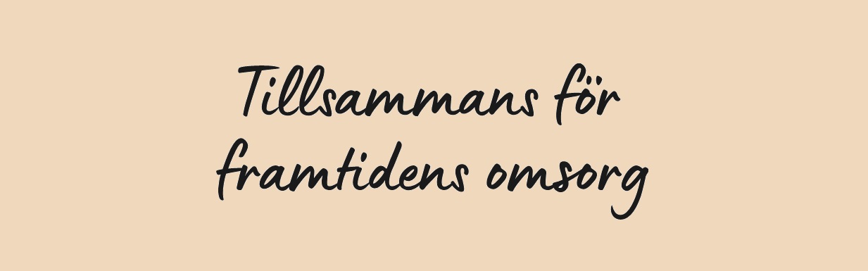 En bild som visar texten "Tillsammans för framtidens omsorg"
