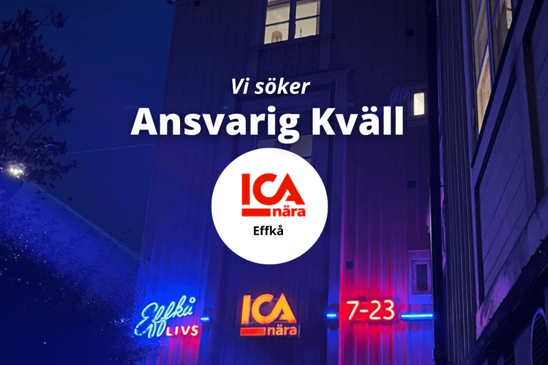 Nu söker ICA Nära Effkå en Ansvarig kväll! image