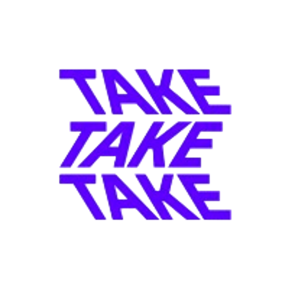 Take Take Take