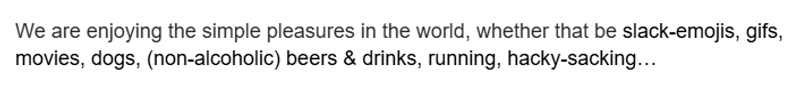 Slack Text Cut Out Saying "We are enjoying the simple pleasures in the world, whether that be slack-emojis, gifs, movies, dogs, (non-alcoholic) beers & drinks, running, hacky-sacking...".png.png